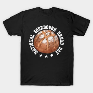 National Sourdough Bread Day T-Shirt